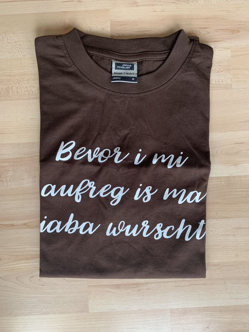 T - Shirt Herren "Bevor i mi aufreg is ma liaba wurscht!" Braun Gr. M